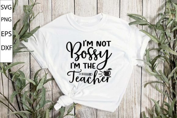 A Designer's Review of 'I'm Not Bossy I'm the Teacher' SVG Design
